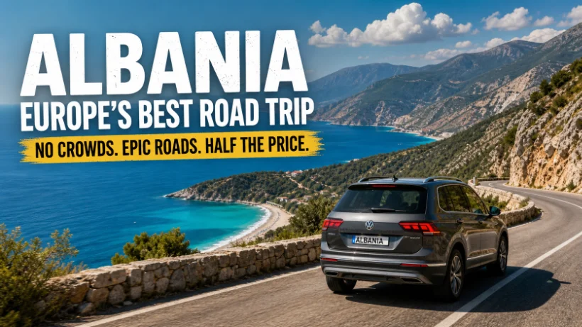Why Albania is Europe's Best-Kept Road Trip Secret in 2026